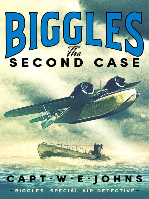 Title details for Biggles Second Case by Captain W. E. Johns - Available